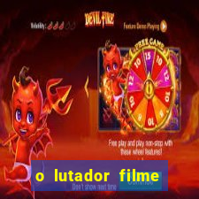 o lutador filme completo dublado mega filmes